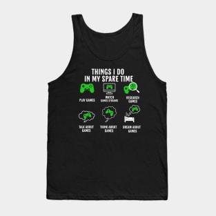 Things I Do In My Spare Time Video Games Gamer Tank Top